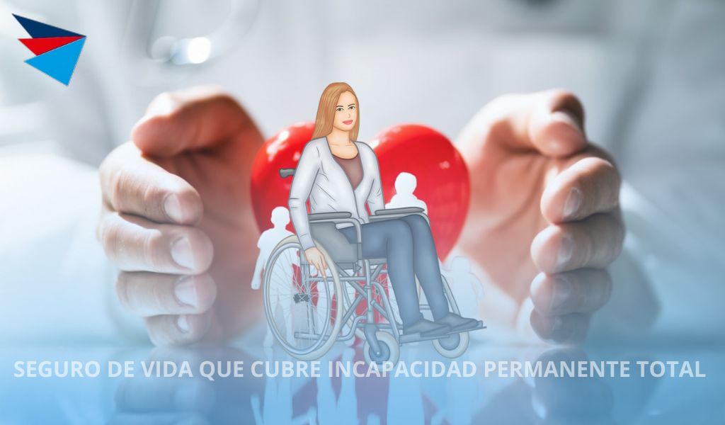 Seguro de vida cubre incapacidad permanente total